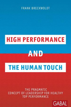 Cover of the book High Performance and the Human Touch by Ardeschyr Hagmaier