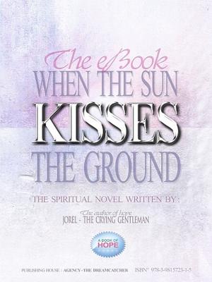 Cover of the book When the Sun Kisses the Ground by PATER