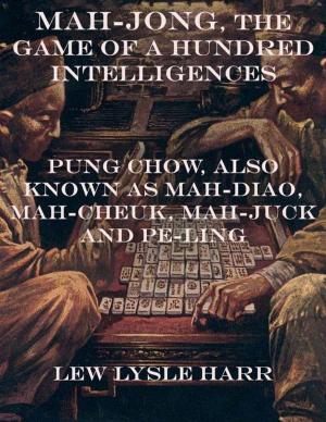 Cover of Mah-Jong, the Game of a Hundred Intelligences: Pung Chow, Also Known as Mah-Diao, Mah-Cheuk, Mah-Juck and Pe-Ling