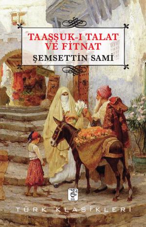 Cover of the book Taaşşuk-ı Talat ve Fitnat by Ömer Seyfettin