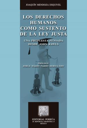 Cover of the book Los Derechos Humanos como sustento de la ley justa: Una propuesta pensada desde John Rawls by Víctor Amaury Simental Franco