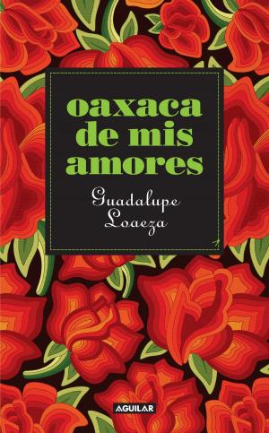Cover of the book Oaxaca de mis amores by Enrique Krauze
