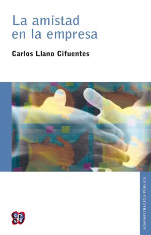 Cover of the book La amistad en la empresa by Enrique González Pedrero