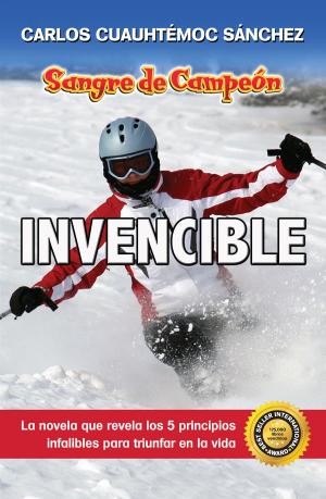 Cover of the book Invencible by Carlos Cuauhtémoc Sánchez