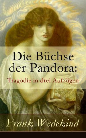 Cover of the book Die Büchse der Pandora: Tragödie in drei Aufzügen by Scarlet Hudson