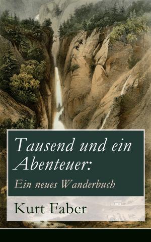 Cover of the book Tausend und ein Abenteuer: Ein neues Wanderbuch by Norman Crane