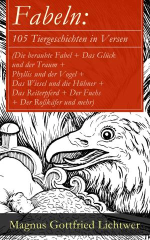 Cover of the book Fabeln: 105 Tiergeschichten in Versen (Die beraubte Fabel + Das Glück und der Traum + Phyllis und der Vogel + Das Wiesel und die Hühner + Das Reiterpferd + Der Fuchs + Der Roßkäfer und mehr) by Edgar Wallace
