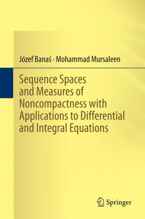 Book cover of Sequence Spaces and Measures of Noncompactness with Applications to Differential and Integral Equations