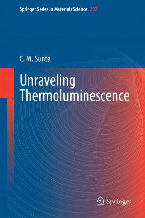 Cover of the book Unraveling Thermoluminescence by Pankaj Gupta, Sushma Sharma, Vijay Kumar Sharma