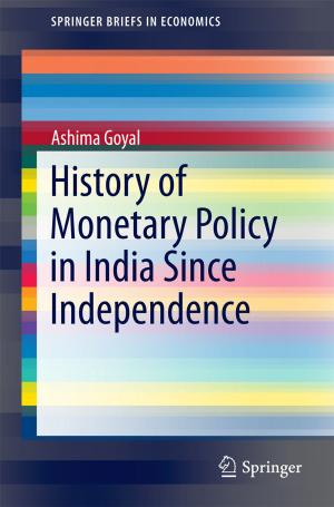 Cover of the book History of Monetary Policy in India Since Independence by Shiv Shankar Shukla, Ravindra Pandey, Parag Jain