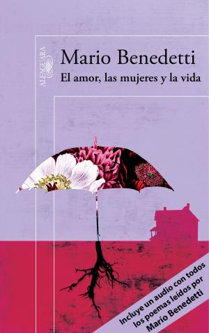 Book cover of El amor, las mujeres y la vida (Edición enriquecida con poemas leídos por el propio autor)