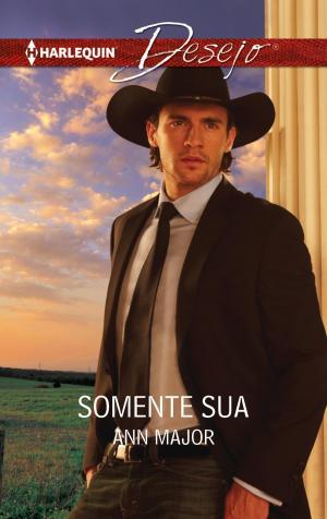 Cover of the book Somente sua by Deb Kastner, Mia Ross, Lee Tobin McClain