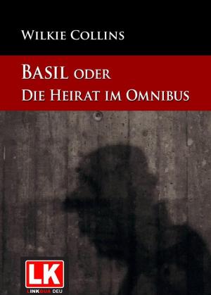 Cover of the book Basil oder: Die Heirat im Omnibus by Angel Sefer