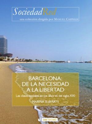 Cover of the book Barcelona: de la necesidad a la libertad. Las clases sociales en los albores del siglo XXI by Toni Aira Foix