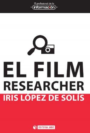 Cover of the book El film researcher by Anna  Roca Tarragó, Carolina  Serra Folch, Elisenda Estanyol Casals, Mariano  Castellblanque Ramiro