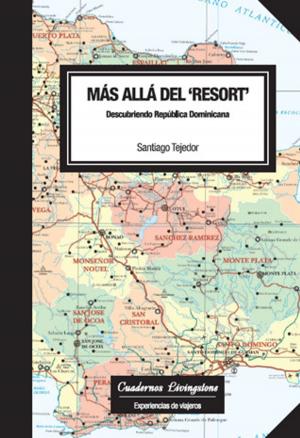 Cover of the book Más allá del 'resort'. Descubriendo República Dominicana by Lídia Falcón O'Neill