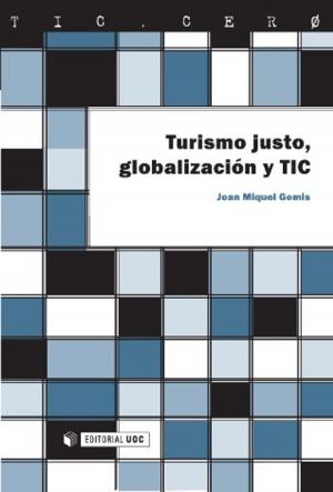 Cover of the book Turismo justo, globalización y TIC by Lluís Pastor