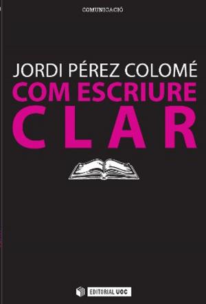 Cover of the book Com escriure clar by Josep Curto Díaz