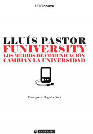 Cover of the book FUNIVERSITY. Los medios de comunicación cambian la universidad by Josep Cobarsí Morales