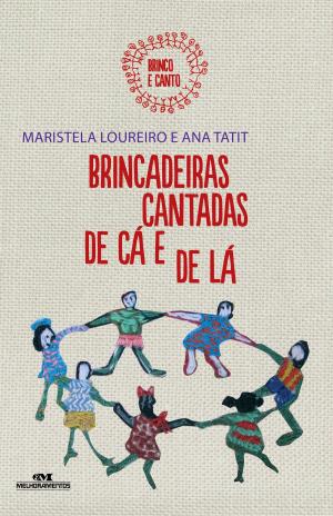 Cover of the book Brincadeiras Cantadas de Cá e de Lá by Rosana Rios, Helena Gomes