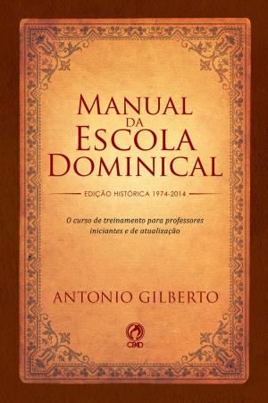 Cover of the book Manual da Escola Dominical by Antônio Gilberto
