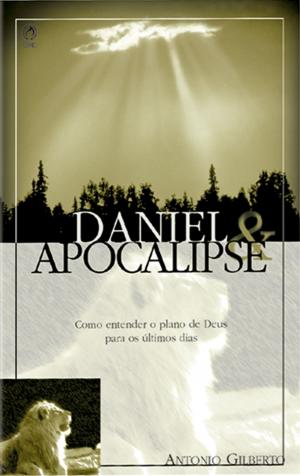 Cover of the book Daniel e Apocalipse by Antônio Gilberto