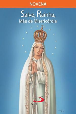 Cover of the book Novena Salve Rainha, mãe de misericórdia by Valmor da Silva
