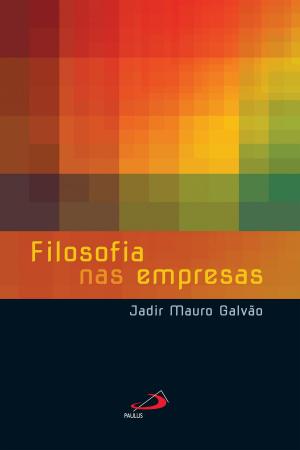 Cover of the book Filosofia nas empresas by Francesca De Canio, Davide Pellegrini