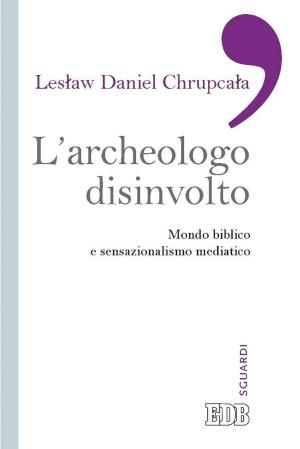 Cover of the book L'Archeologo disinvolto by Mary G. Galvin PhD