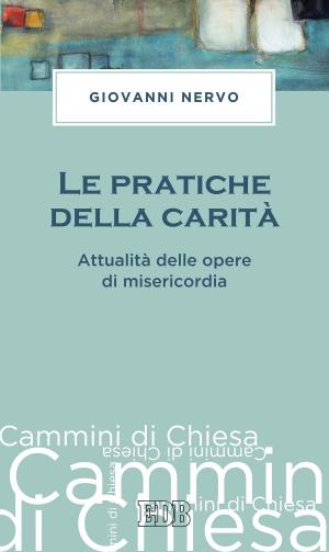 Cover of the book Le Pratiche della carità by Bill Huebsch