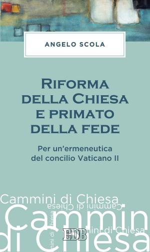 Cover of the book Riforma della Chiesa e primato della fede by Dottie Randazzo