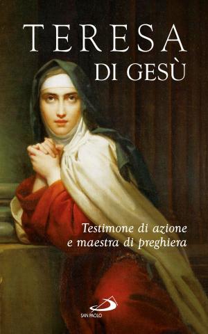 Cover of the book Teresa di Gesù. Testimone di azione e maestra di preghiera by Carlo Broccardo
