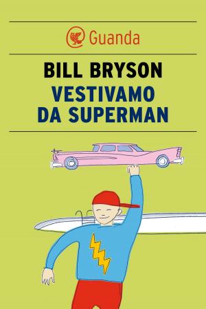 Book cover of Vestivamo da superman
