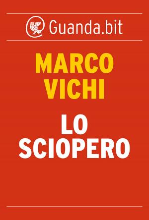 Cover of the book Lo sciopero by Marco Vichi