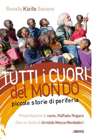 Cover of the book Tutti i cuori del mondo by Bernardo Cervellera, Gerolamo Fazzini