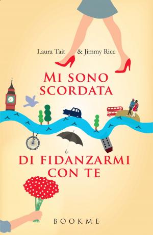 Cover of the book Mi sono scordata di fidanzarmi con te by Vittorio Schiraldi