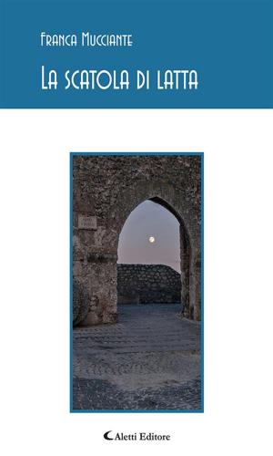 Cover of the book La scatola di latta by Fabiola Poliziani