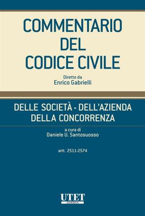 Cover of the book Delle società - Dell'azienda - Della concorrenza, artt. 2511-2574 - vol. IV by Claudio Consolo, Luigi Paolo Comoglio, Bruno Sassani, Romano Vaccarella
