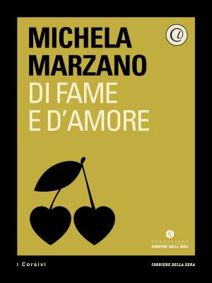 Cover of the book Di fame e d'amore by Gian Guido Vecchi, Corriere della Sera