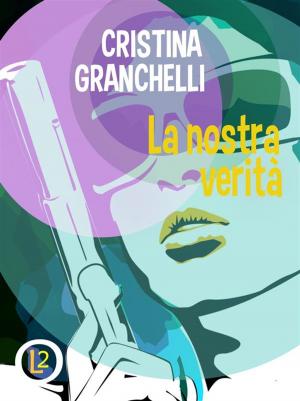 Cover of the book La nostra verità by Michela Pagarini