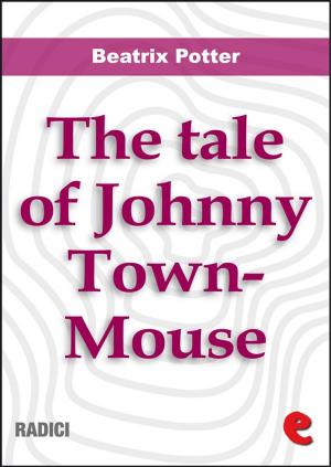 Cover of the book The Tale of Johnny Town-Mouse by Ruggiero Leoncavallo