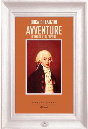 Cover of the book Avventure d'amore e di guerra by Antonio Pergolizzi