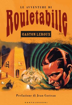 Cover of the book Le avventure di Roulettabille by Ivanoe Bonomi