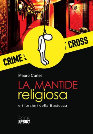 Cover of the book La mantide religiosa e i forzieri della Baciocca by Pier Giorgio Cinelli