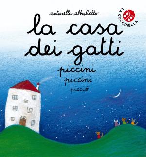 Cover of the book La casa dei gatti piccini piccini picciò by La Coccinella