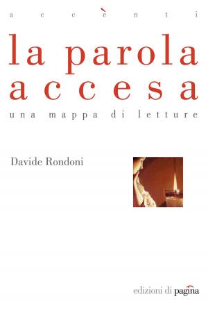 Cover of the book La parola accesa. Una mappa di letture by Alessandro Rovetta