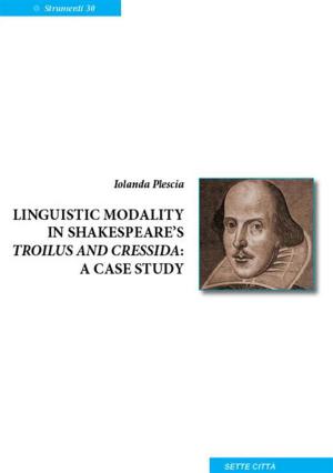 Cover of the book Linguistic modality in Shakespeare Troilus and Cressida: A casa study by Giuseppe Motta