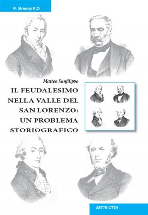 Cover of the book Il feudalesimo nella valle del San Lorenzo: un problema storiografico by Pasquale Bottone