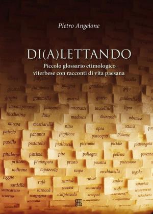 Cover of the book Di(a)lettando. Piccolo glossario etimologico viterbese con racconti di vita paesana by Massimo Onofri