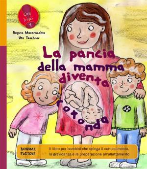 Cover of the book La pancia della mamma diventa rotonda by Sara Letardi